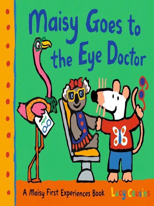 Title details for Maisy Goes to the Eye Doctor by Lucy Cousins - Available